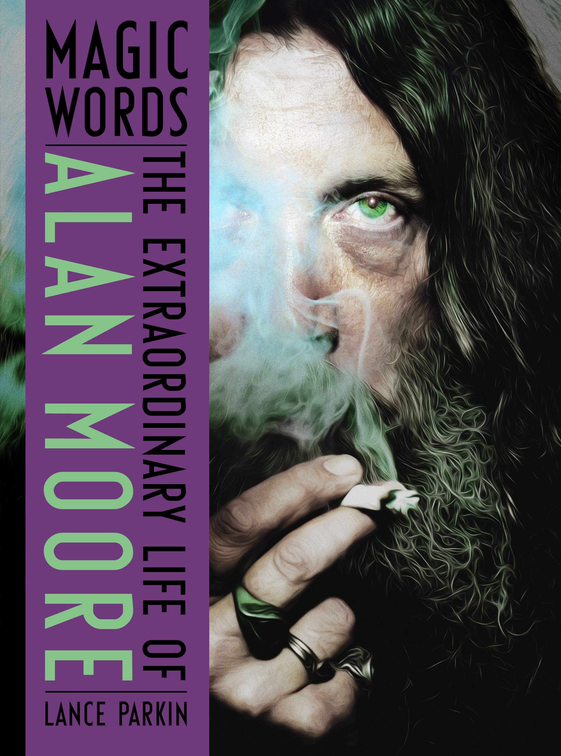 Magic Words: The Extraordinary Life Of Alan Moore