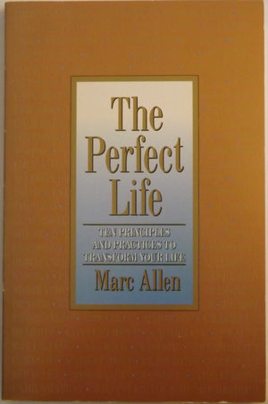 The Perfect Life: Ten Principles And Practices To Transform Your Life,Used