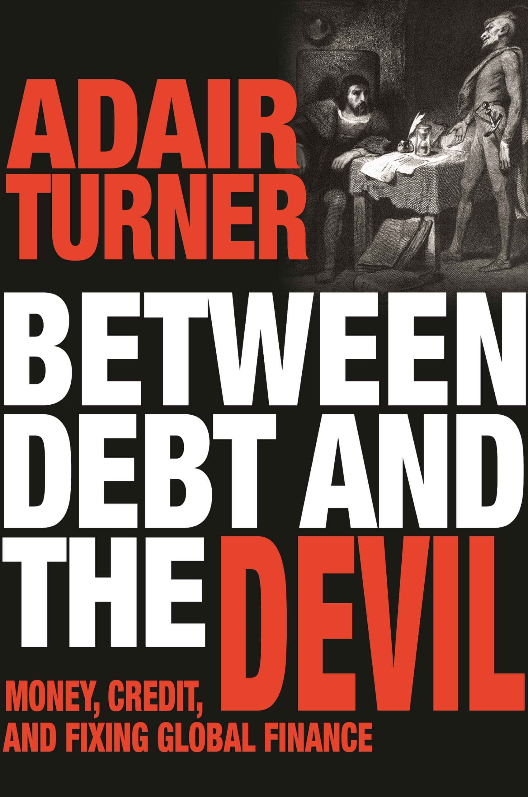 Between Debt And The Devil: Money, Credit, And Fixing Global Finance,Used