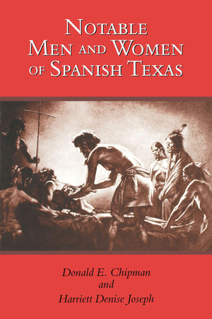 Notable Men And Women Of Spanish Texas
