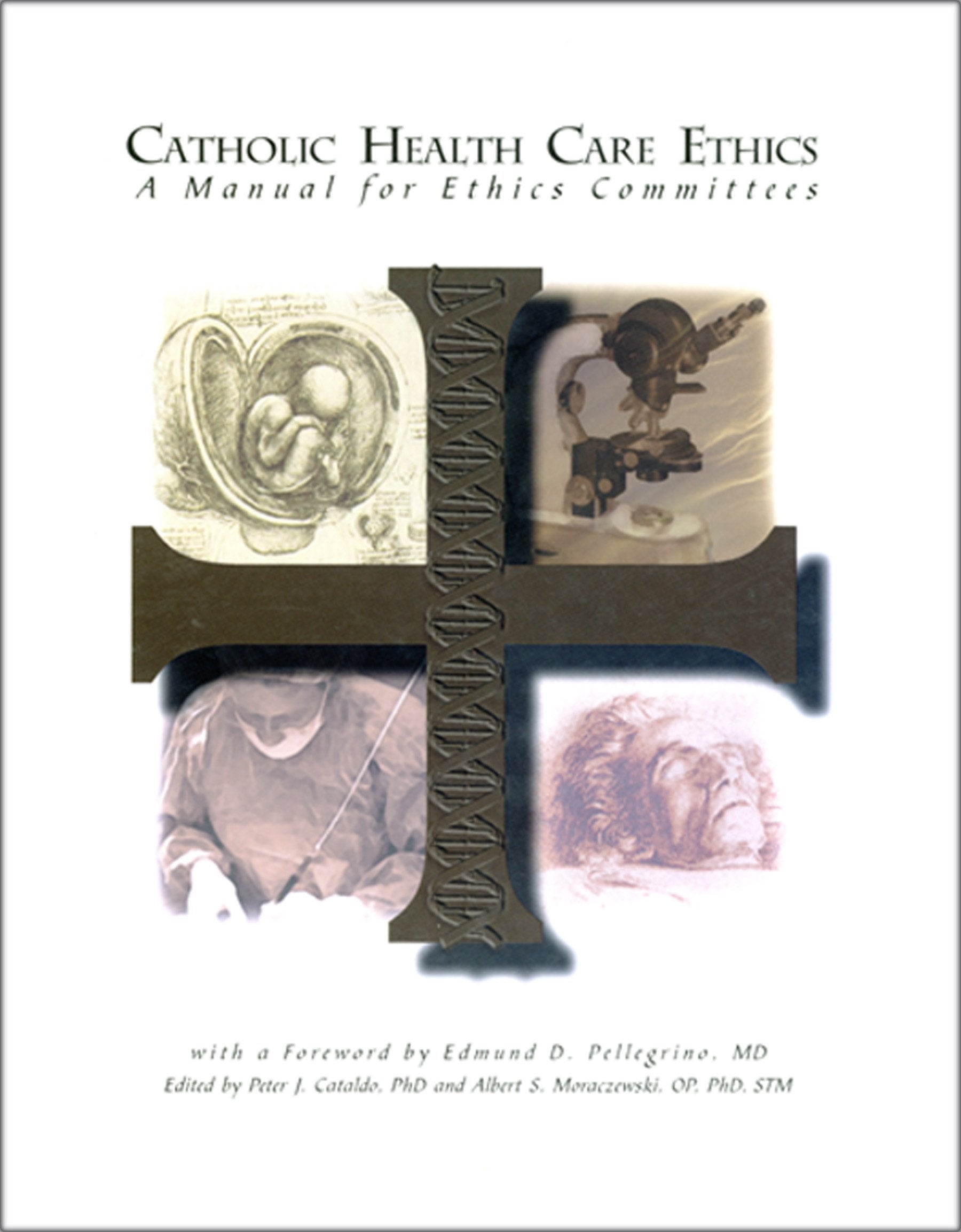 Catholic Health Care Ethics: A Manual For Practitioners,Used