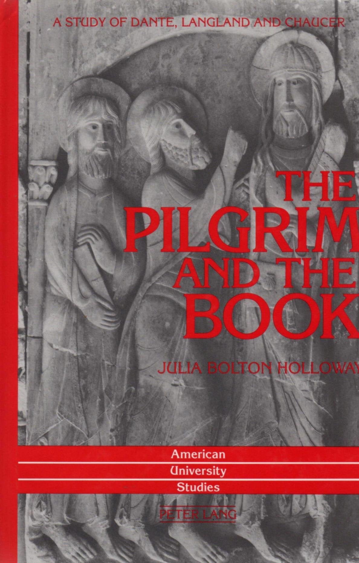 The Pilgrim and the Book: A Study of Dante, Langland and Chaucer (American University Studies),Used
