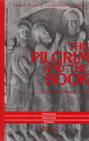 The Pilgrim and the Book: A Study of Dante, Langland and Chaucer (American University Studies),Used