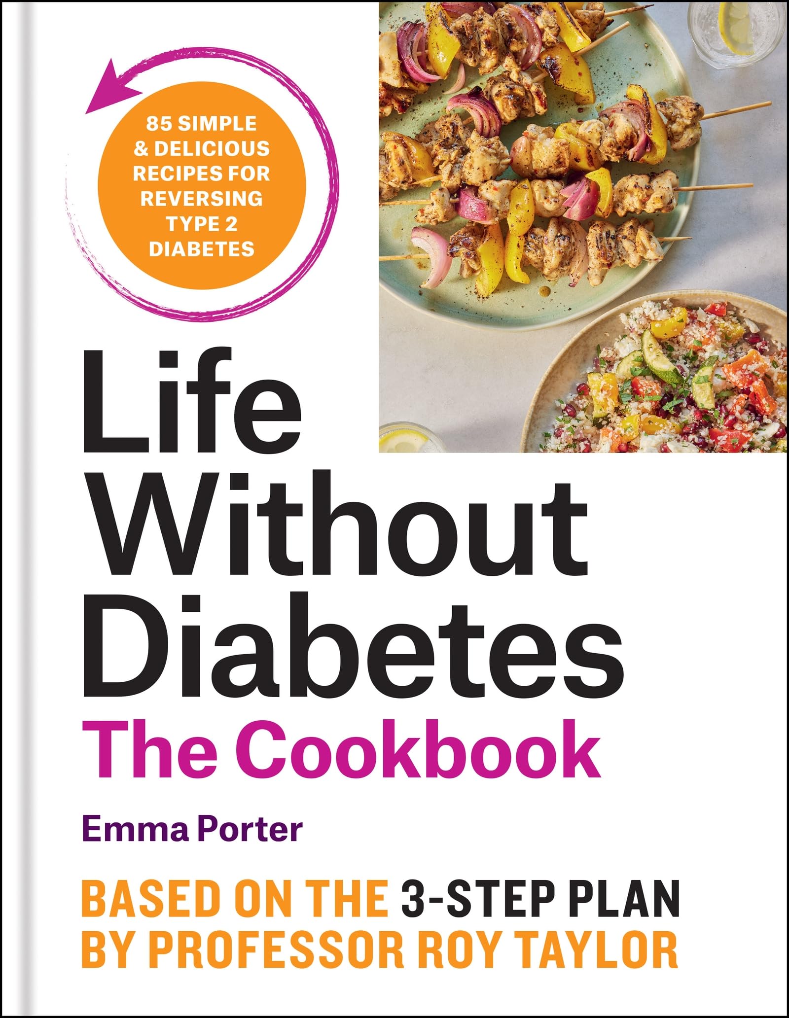Life Without Diabetes Cookbook: 85 simple and delicious recipes for reversing type 2 diabetes