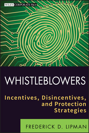 Whistleblowers: Incentives, Disincentives, and Protection Strategies,Used
