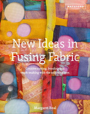 New Ideas In Fusing Fabric: Creative Cutting, Bonding And Markmaking With The Soldering Iron