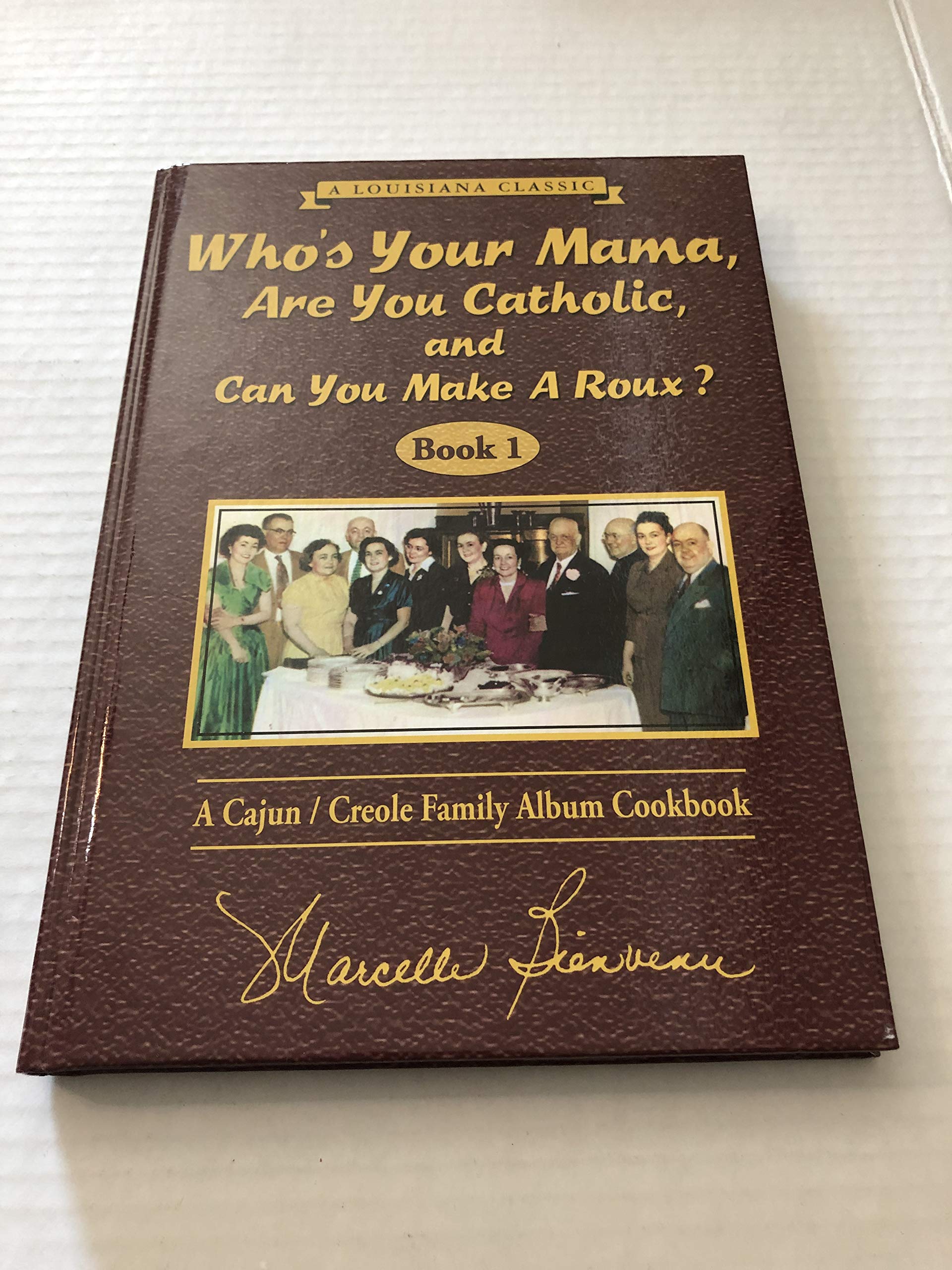 Who's Your Mama, Are You Catholic, and Can You Make A Roux? (Book 1): A Cajun / Creole Family Album Cookbook,New