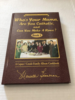 Who's Your Mama, Are You Catholic, and Can You Make A Roux? (Book 1): A Cajun / Creole Family Album Cookbook,Used