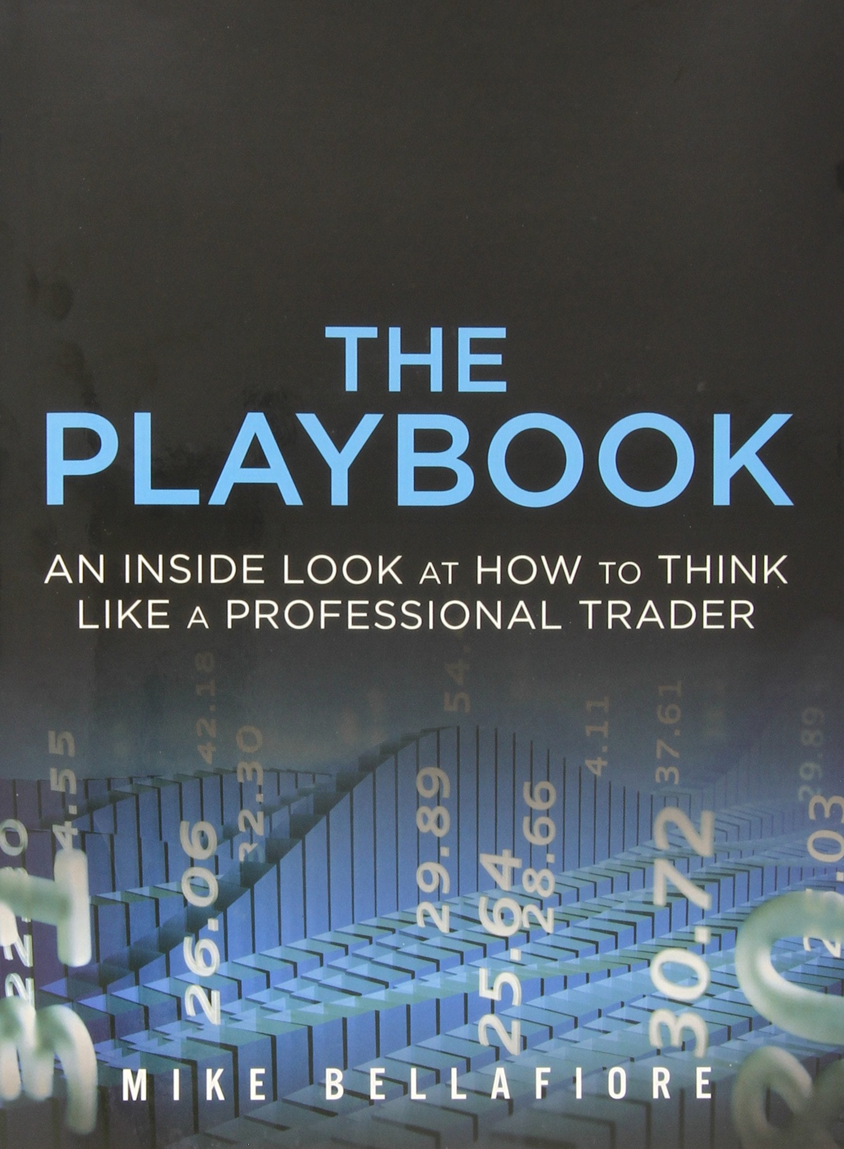 The Playbook: An Inside Look at How to Think Like a Professional Trader,Used