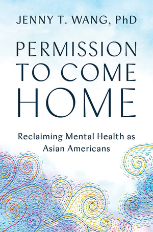 Permission To Come Home: Reclaiming Mental Health As Asian Americans