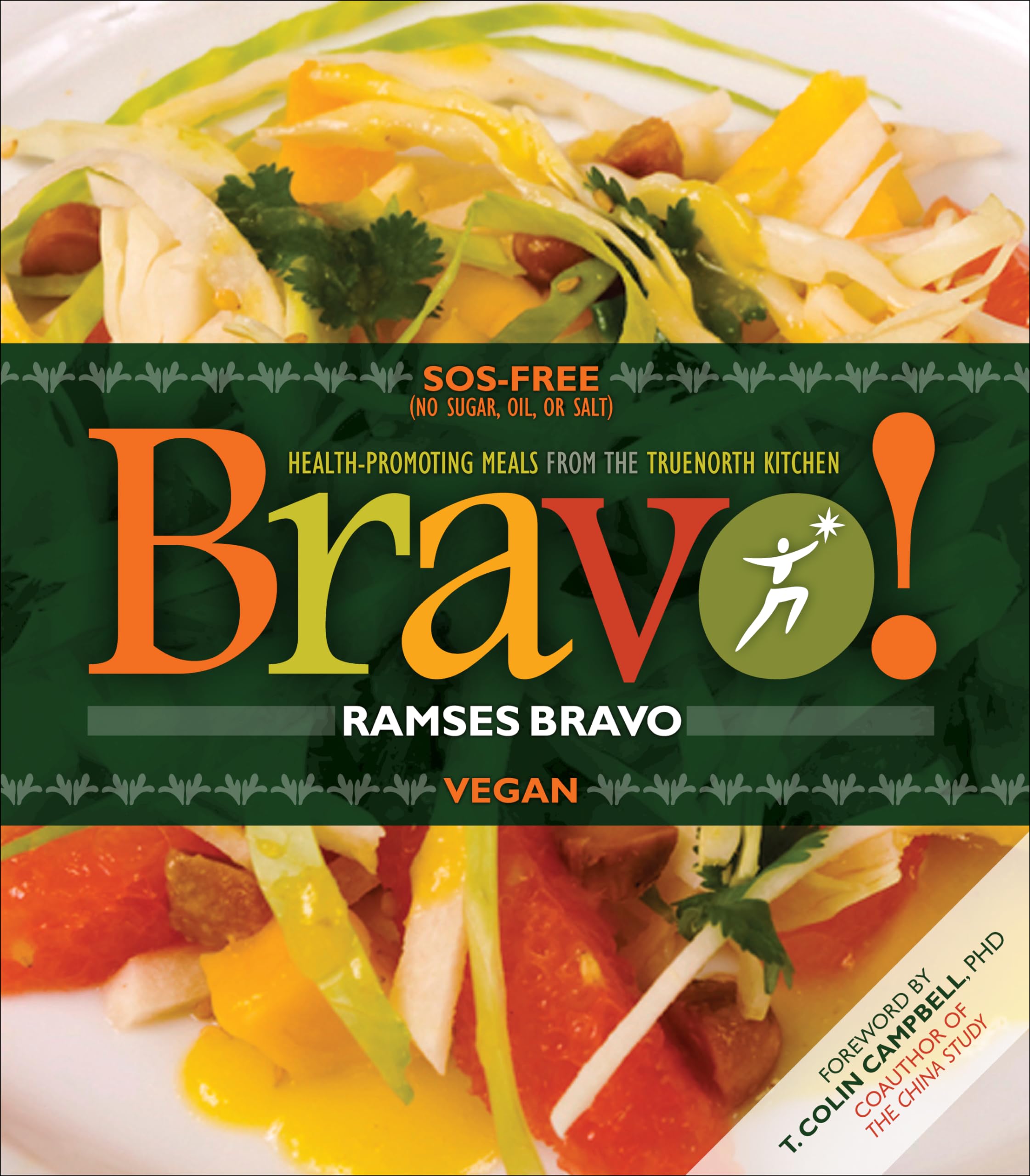 Bravo!: Health Promoting Meals From The Truenorth Health Kitchen