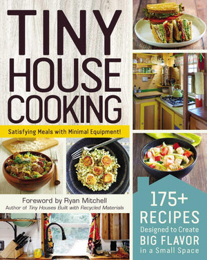 Tiny House Cooking: 175+ Recipes Designed to Create Big Flavor in a Small Space (Tiny House Living Series),Used