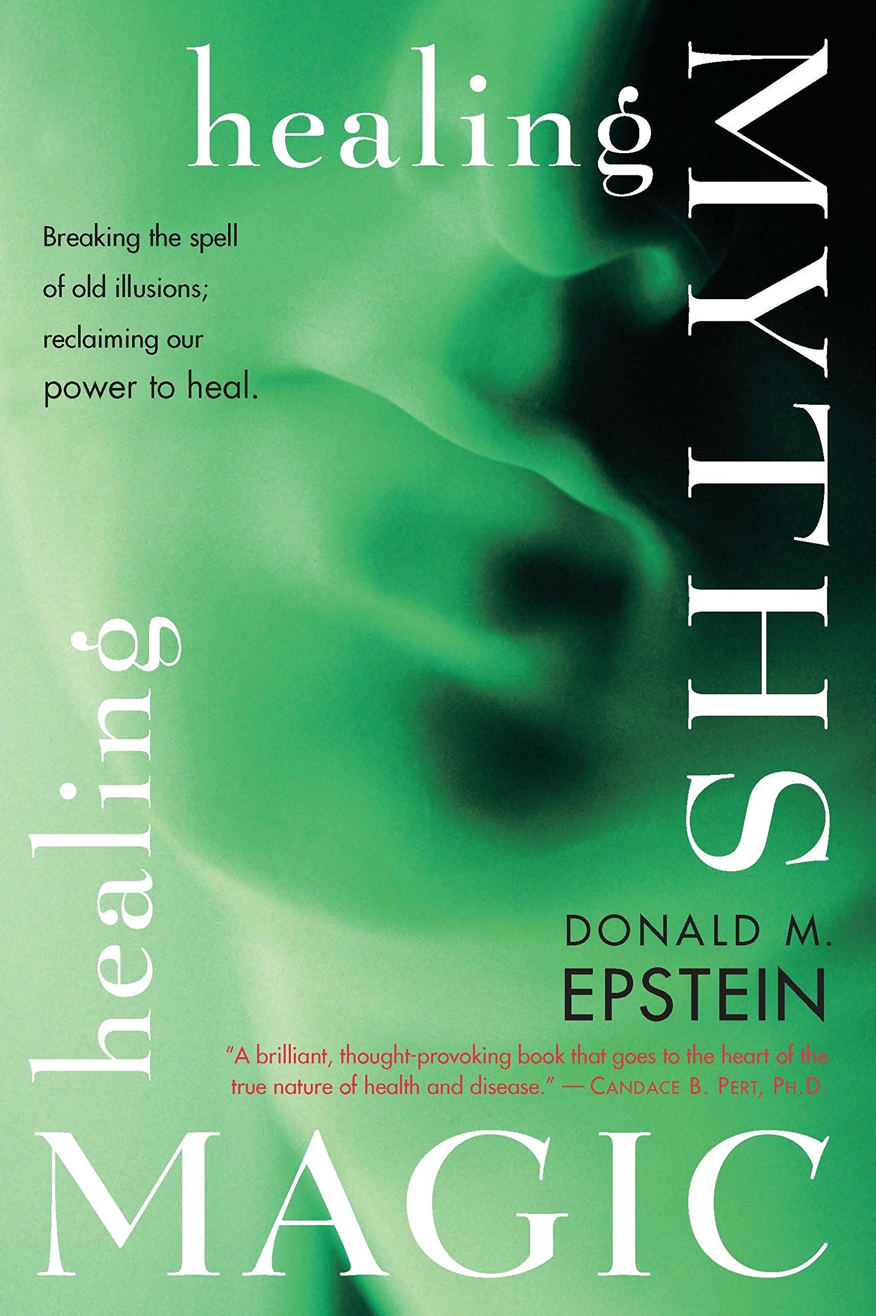 Healing Myths, Healing Magic: Breaking the Spell of Old Illusions; Reclaiming Our Power to Heal,Used
