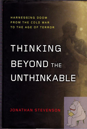 Thinking Beyond the Unthinkable: Harnessing Doom from the Cold War to the Age of Terror,Used