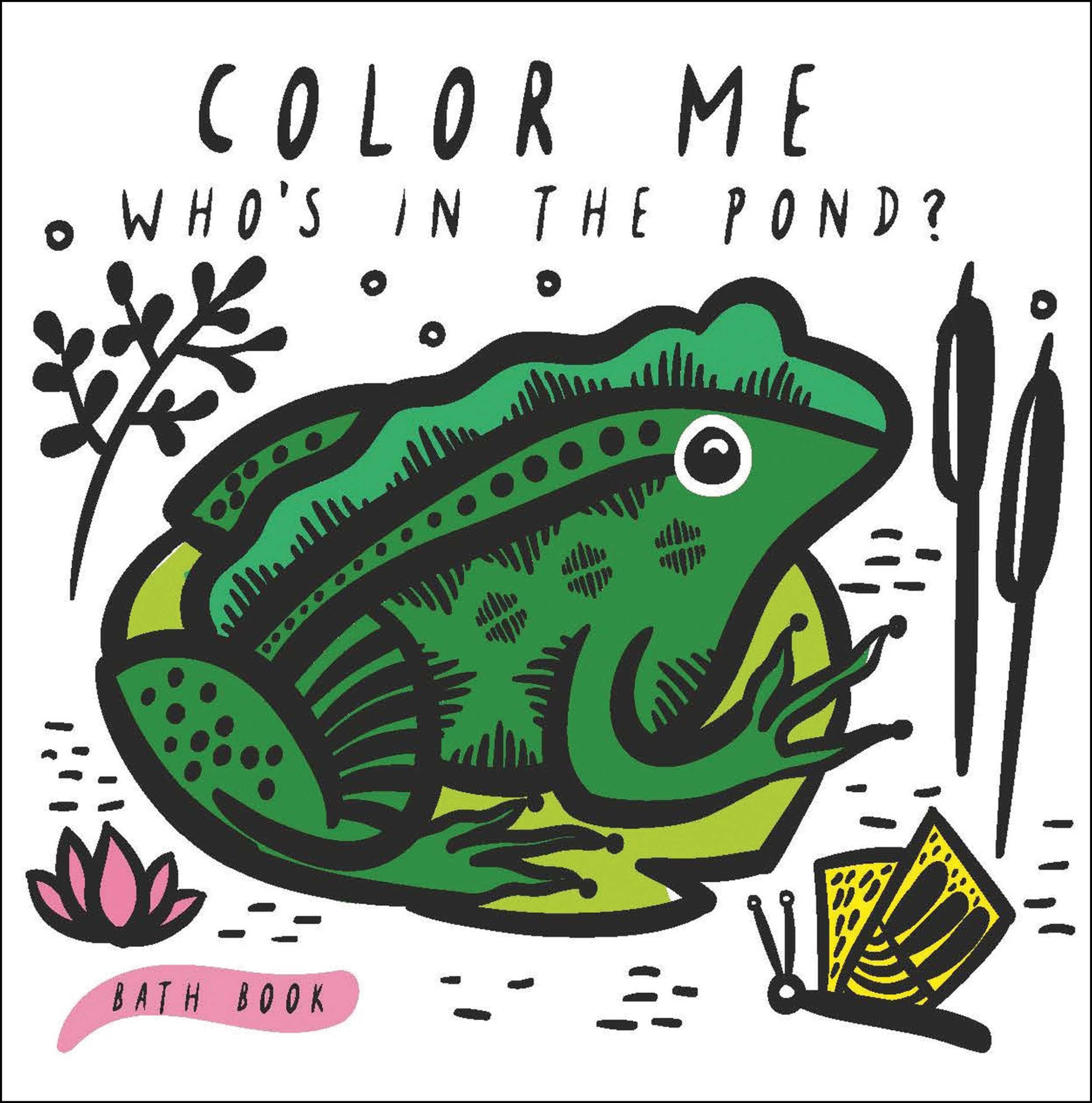 Color Me: Who'S In The Pond?: Baby'S First Bath Book (Wee Gallery Bath Books, 2)