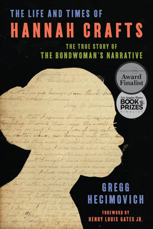 The Life And Times Of Hannah Crafts: The True Story Of The Bondwoman'S Narrative