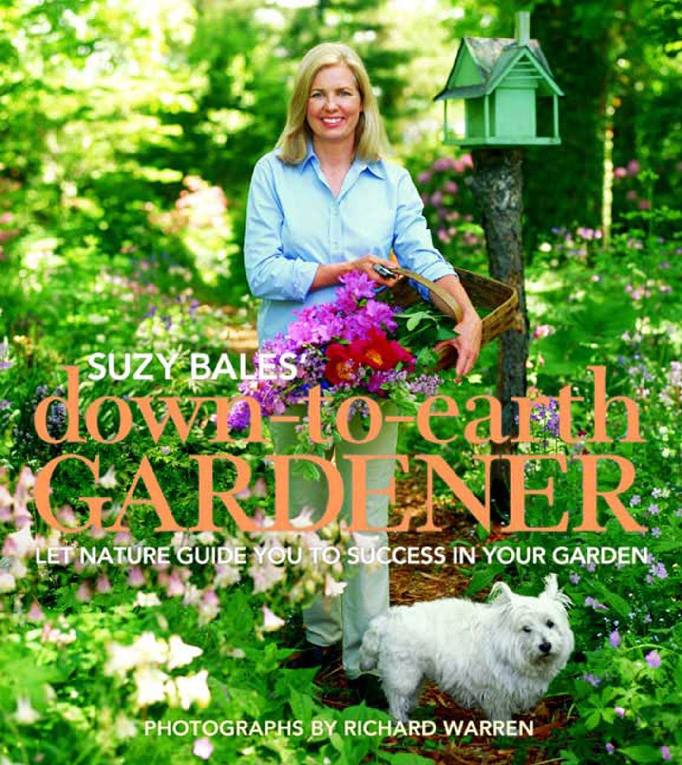 Suzy Bales' Down to Earth Gardener: Let Mother Nature Guide You to Success in Your Garden,Used