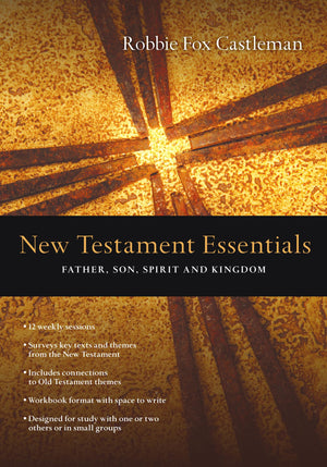New Testament Essentials: Father, Son, Spirit and Kingdom (The Essentials Set),Used