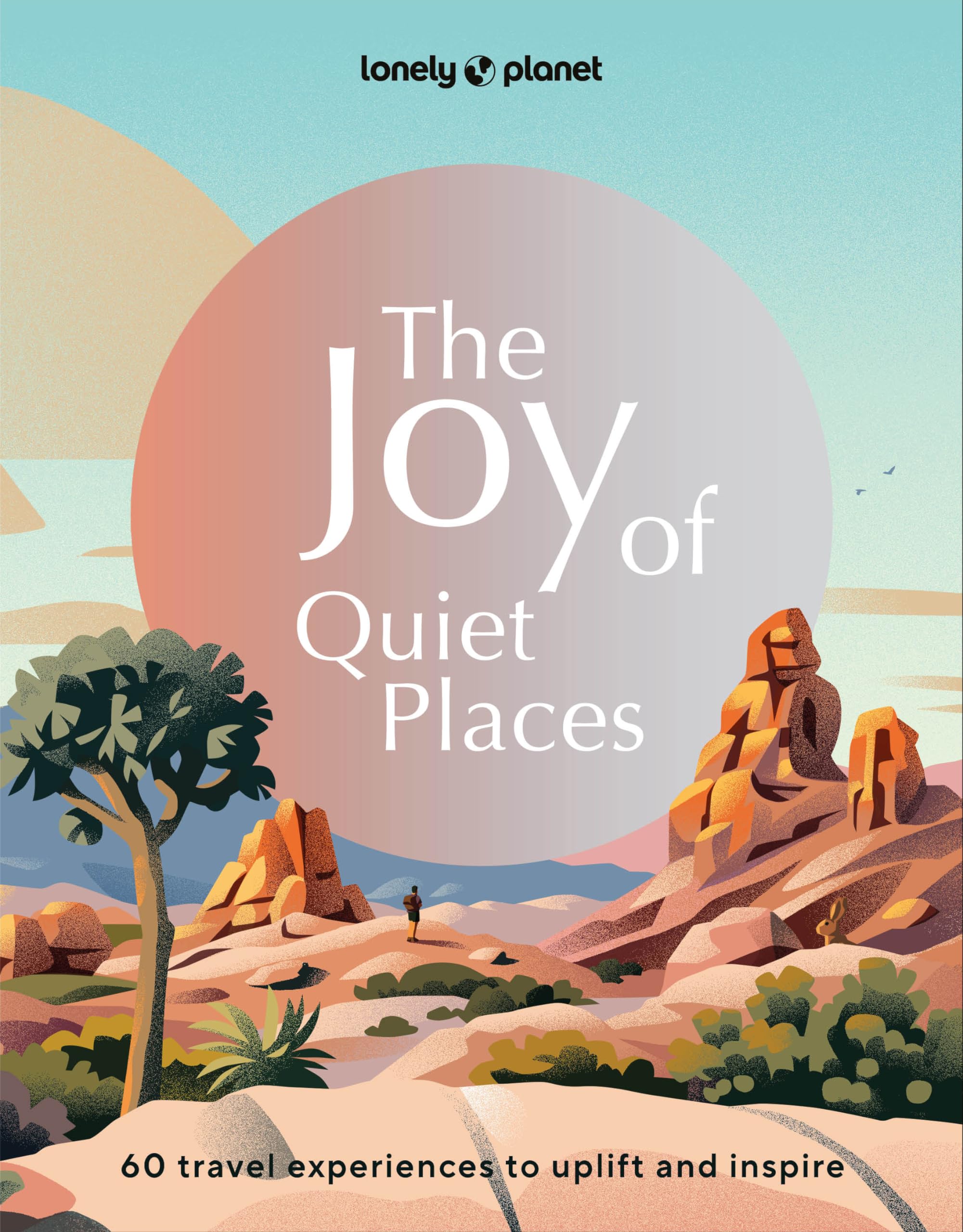 Lonely Planet The Joy of Quiet Places,New