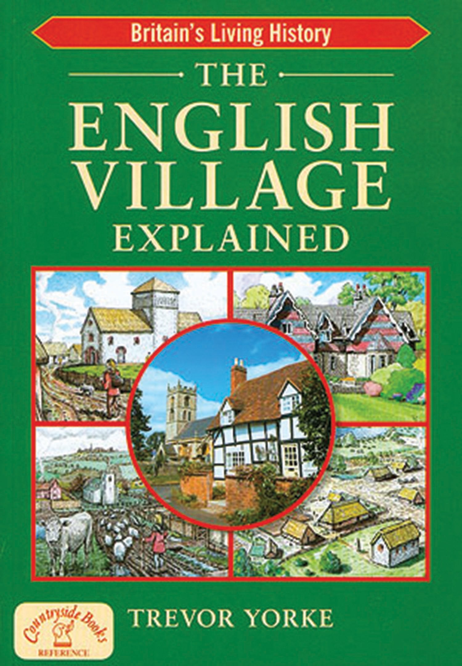 The English Village Explained (Britain's Living History),Used
