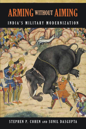 Arming Without Aiming: India'S Military Modernization,New
