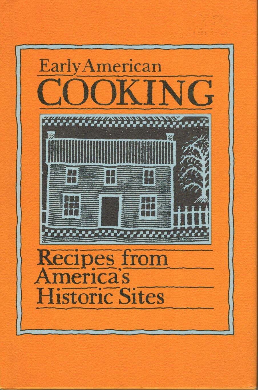 Early American Cooking: Recipes from America's Historic Sites,Used