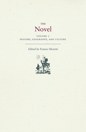 The Novel, Volume 1: History, Geography, and Culture,New