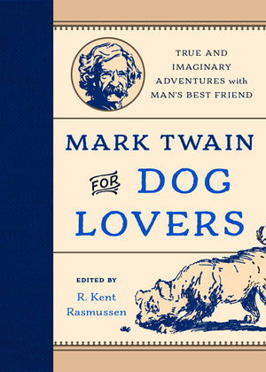 Mark Twain for Dog Lovers: True and Imaginary Adventures with Man's Best Friend,Used