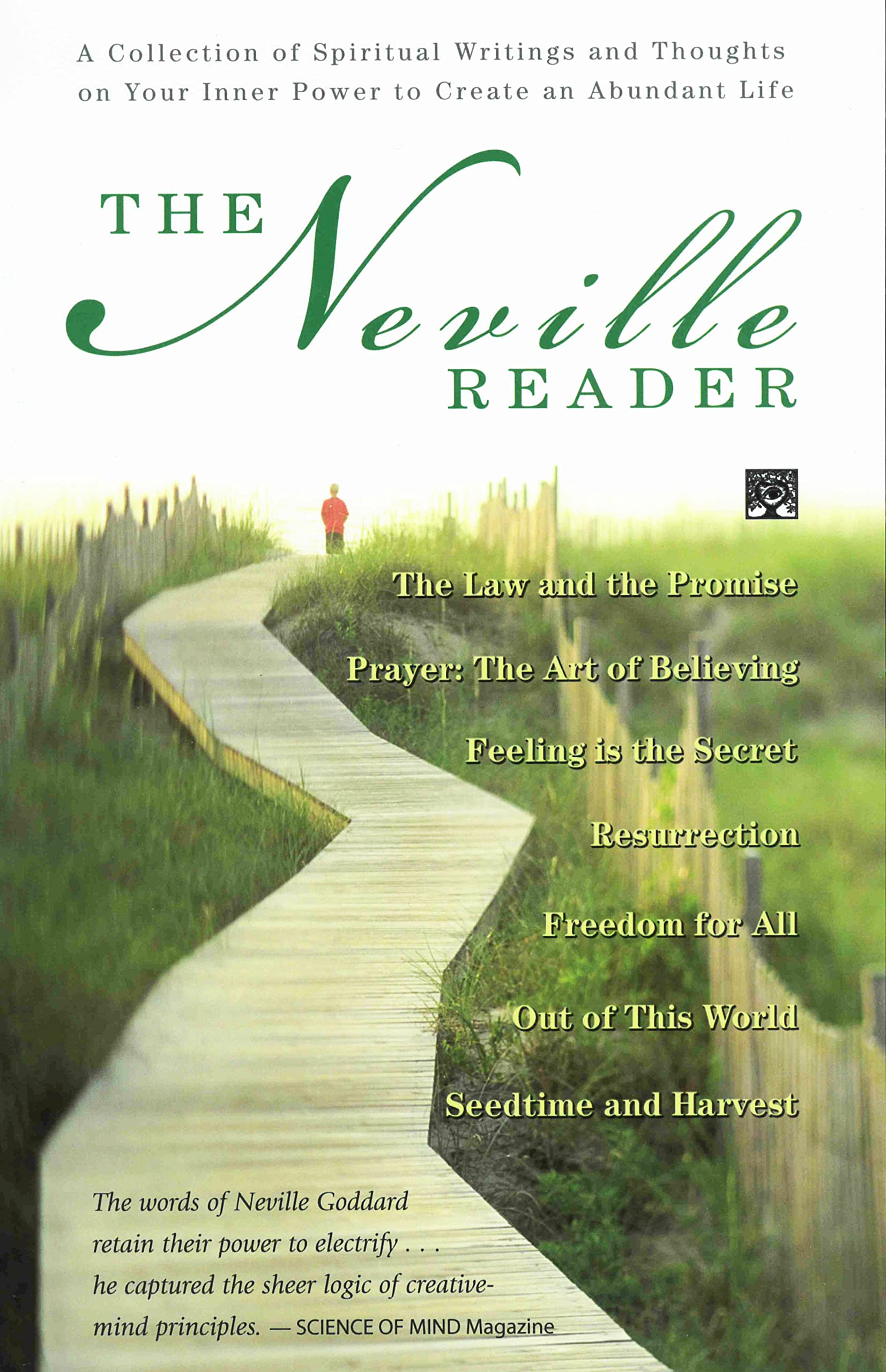 Neville Reader, The: A Collection Of Spiritual Writings And Thoughts On Your Inner Power To Create An Abundant Life