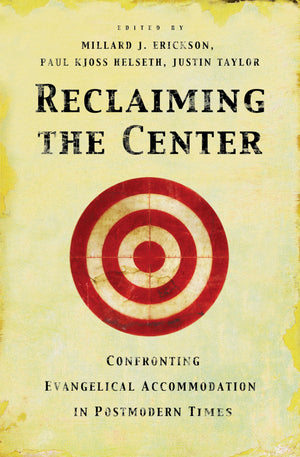 Reclaiming the Center: Confronting Evangelical Accommodation in Postmodern Times,New