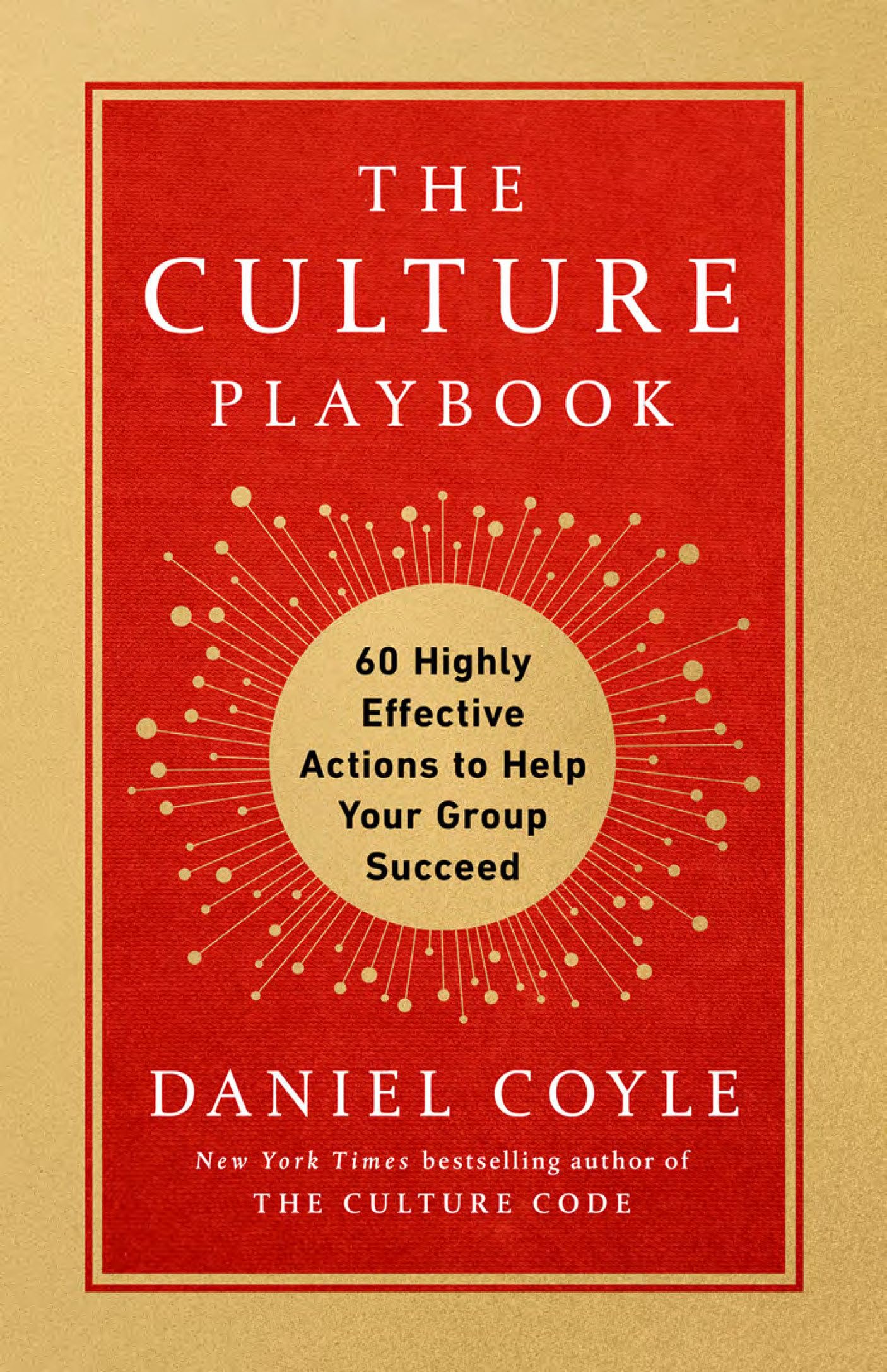 The Culture Playbook: 60 Highly Effective Actions To Help Your Group Succeed,New