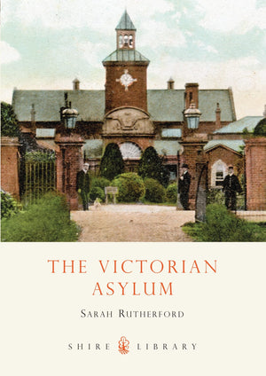 The Victorian Asylum (Shire Library),Used