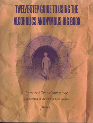 Twelvestep Guide To Using The Alcoholics Anonymous Big Book: Personal Transformation: The Promise Of The Twelvestep Process