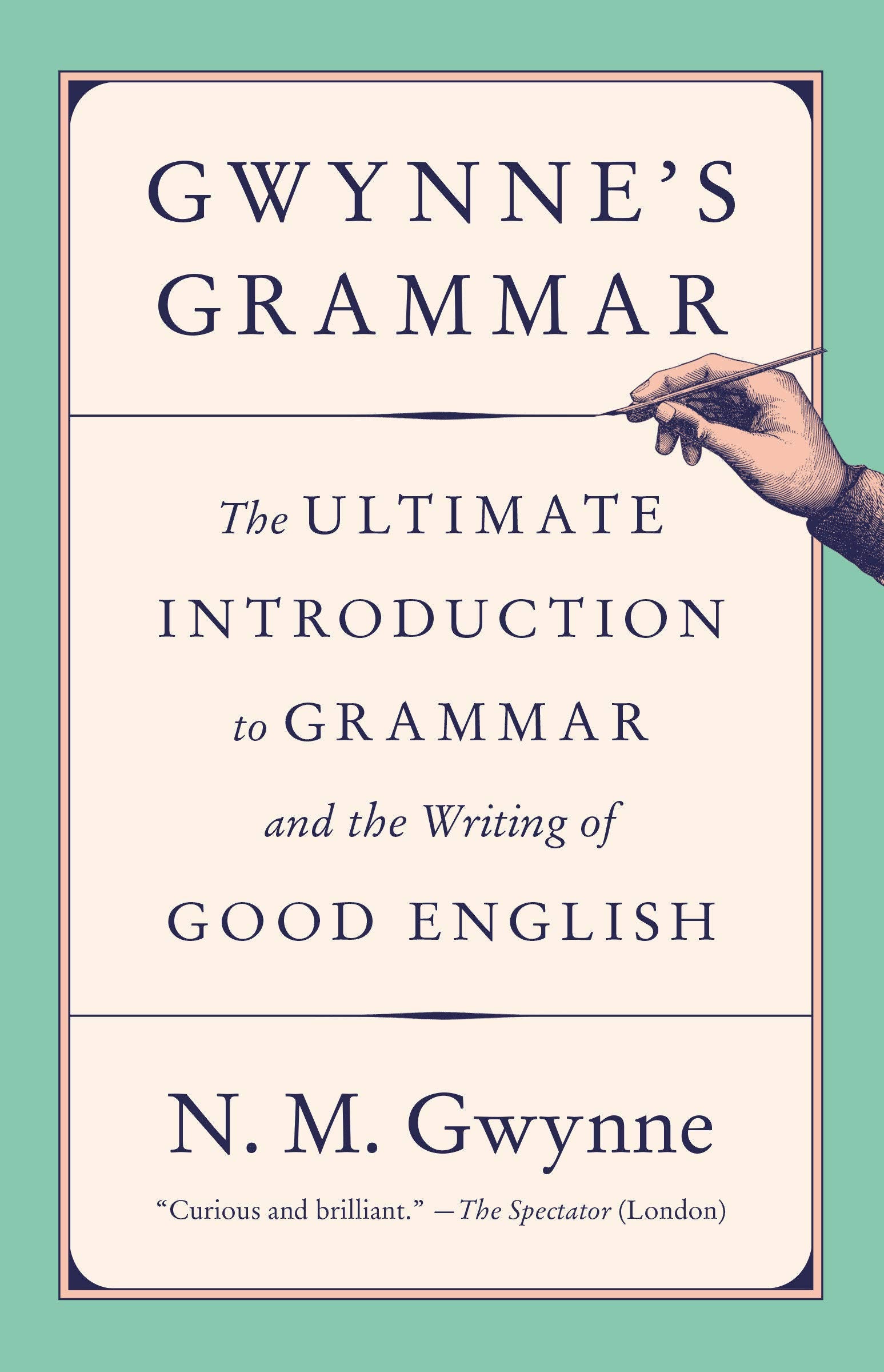 Gwynne'S Grammar: The Ultimate Introduction To Grammar And The Writing Of Good English