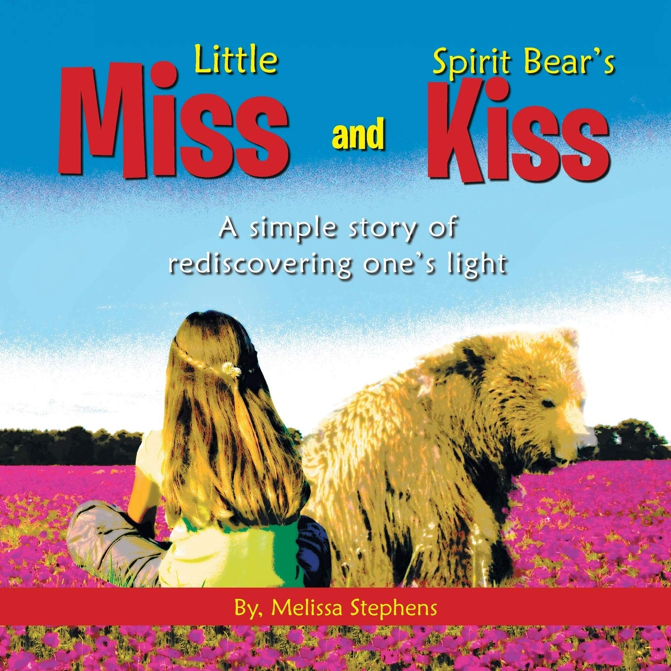 Little Miss and Spirit Bear's Kiss: A Simple Story of Rediscovering One's Light,New