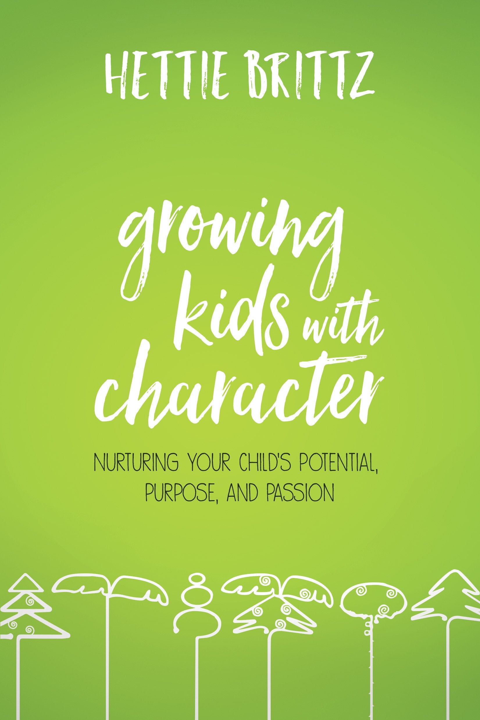 Growing Kids with Character: Nurturing Your Child's Potential, Purpose, and Passion,Used