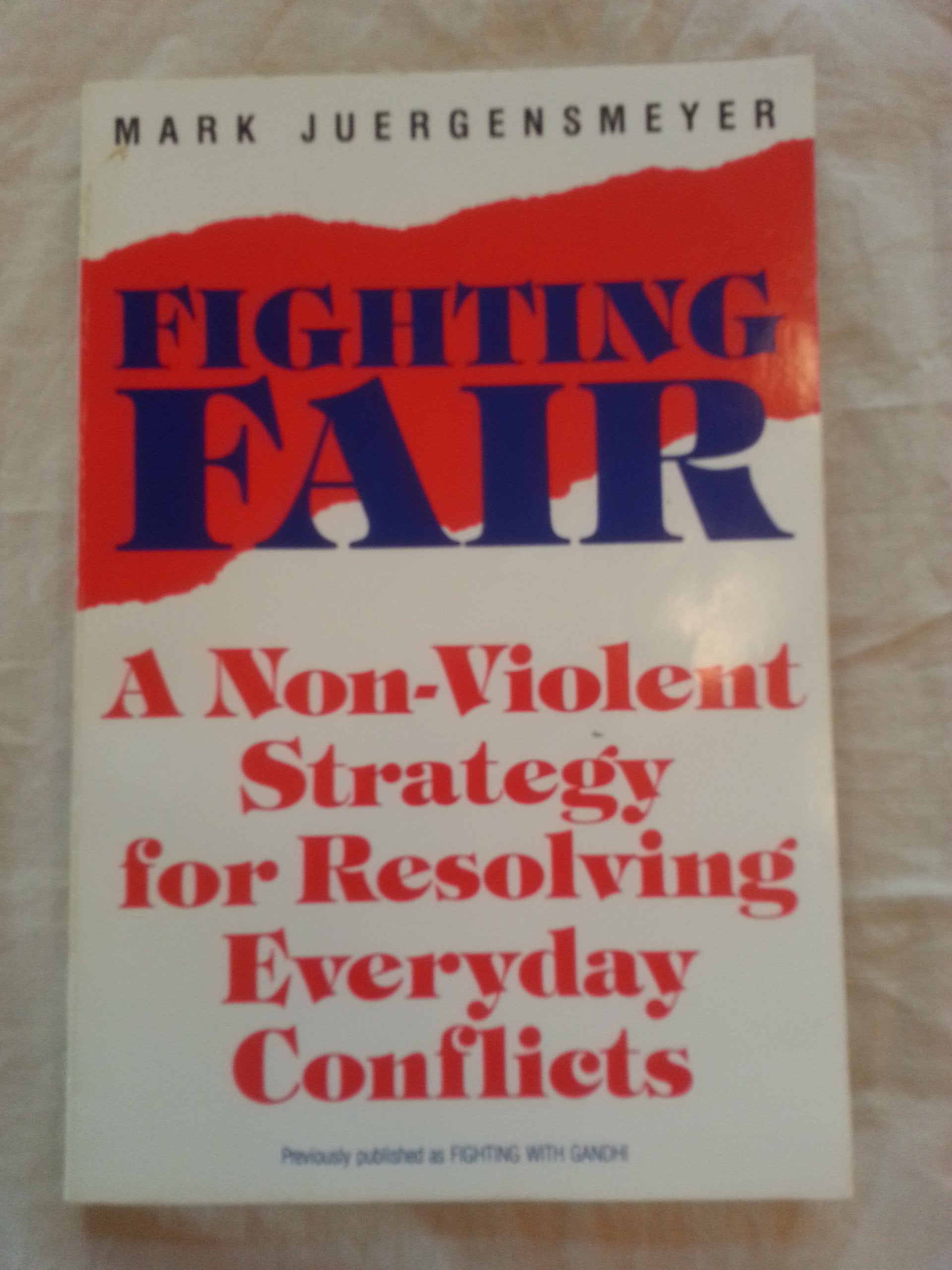 Fighting With Gandhi: A StepbyStep Strategy for Resolving Everyday Conflicts,Used