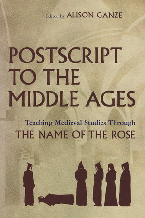 Postscript To The Middle Ages: Teaching Medieval Studies Through The Name Of The Rose,Used