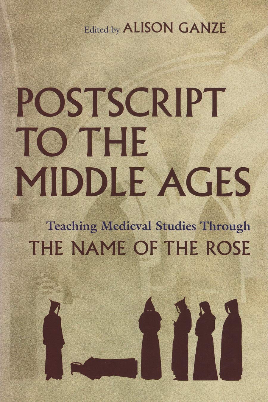 Postscript To The Middle Ages: Teaching Medieval Studies Through The Name Of The Rose,Used