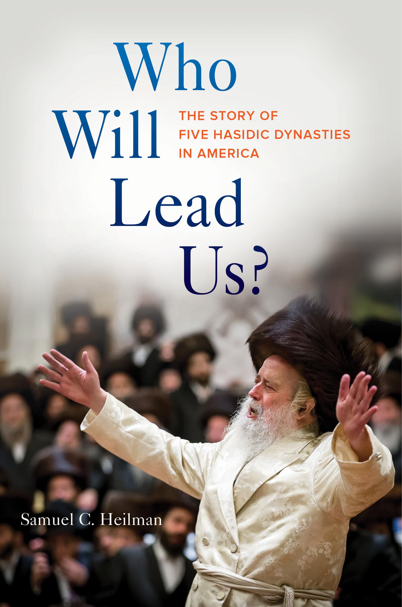 Who Will Lead Us?: The Story of Five Hasidic Dynasties in America,Used
