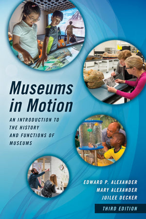 Museums in Motion: An Introduction to the History and Functions of Museums (American Association for State and Local History),New