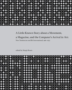 A Littleknown Story About A Movement, A Magazine, And The Computer'S Arrival In Art: New Tendencies And Bit International, 1961,Used