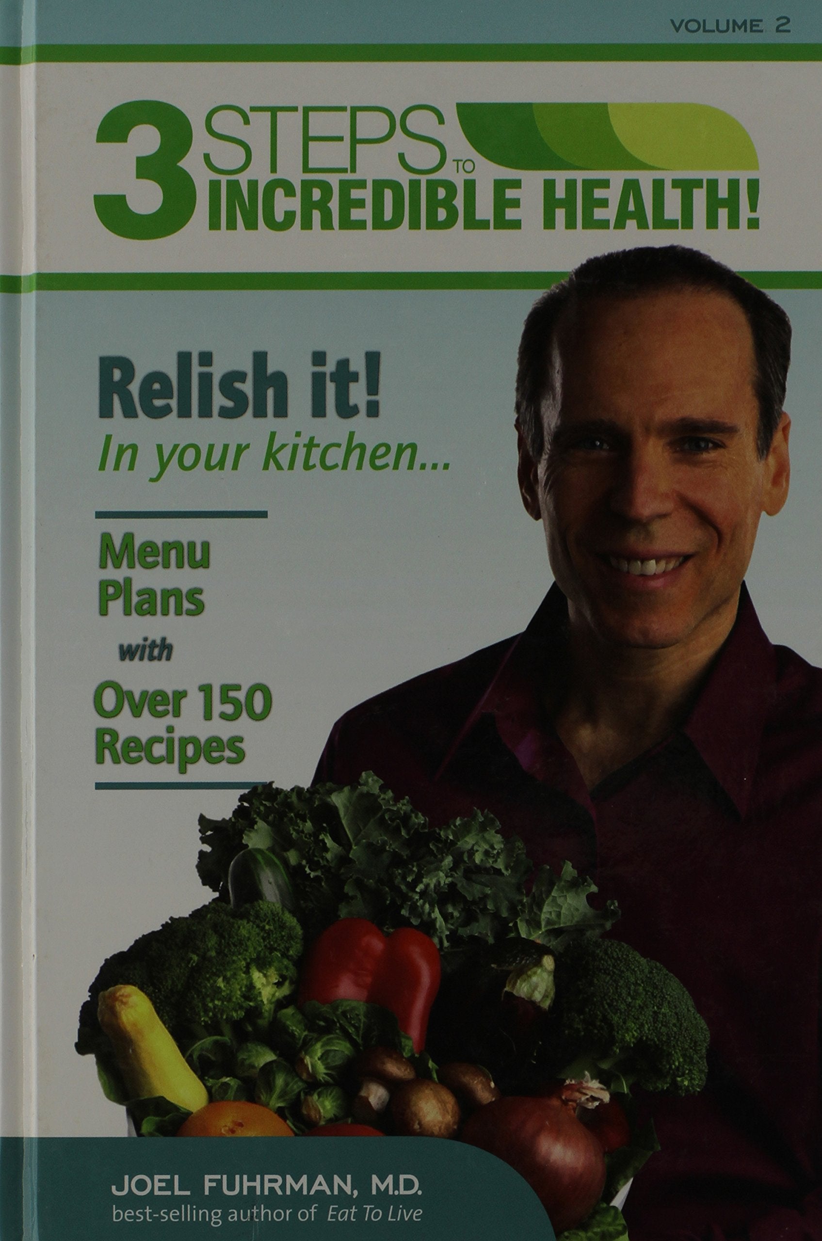 3 Steps to Incredible Health: Vol. 2 Relish it in your kitchen by Joel Fuhrman (20110503),Used