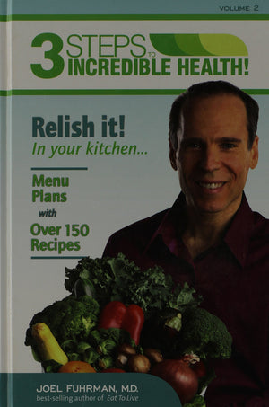3 Steps to Incredible Health: Vol. 2 Relish it in your kitchen by Joel Fuhrman (20110503),Used
