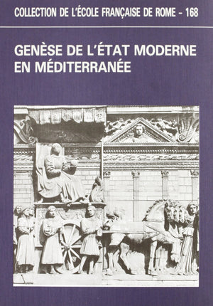 Gense de l'Etat moderne en Mditerrane  approches historique et anthropologique des pratiques et des reprsentations (COLLE,Used