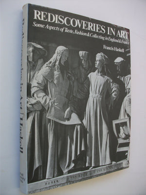 Rediscoveries in art: Some aspects of taste, fashion, and collecting in England and France (The Wrightsman lectures),Used