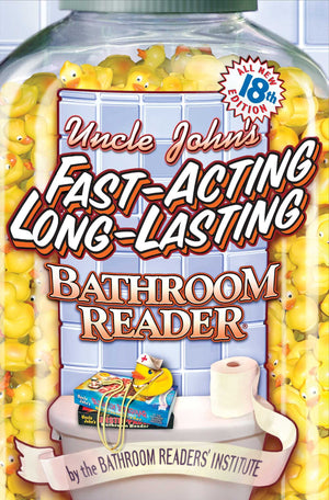 Uncle John s FastActing LongLasting Bathroom Reader (Uncle John s Bathroom Reader Annual)