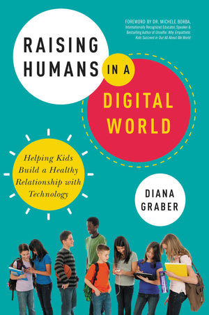 Raising Humans in a Digital World: Helping Kids Build a Healthy Relationship with Technology,Used