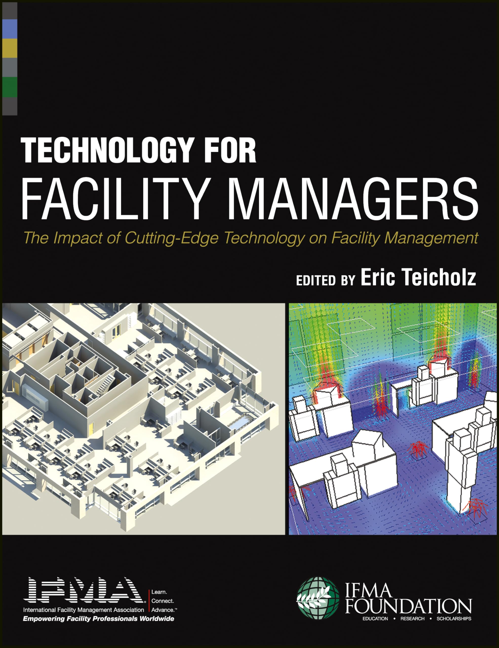 Technology for Facility Managers: The Impact of CuttingEdge Technology on Facility Management,New