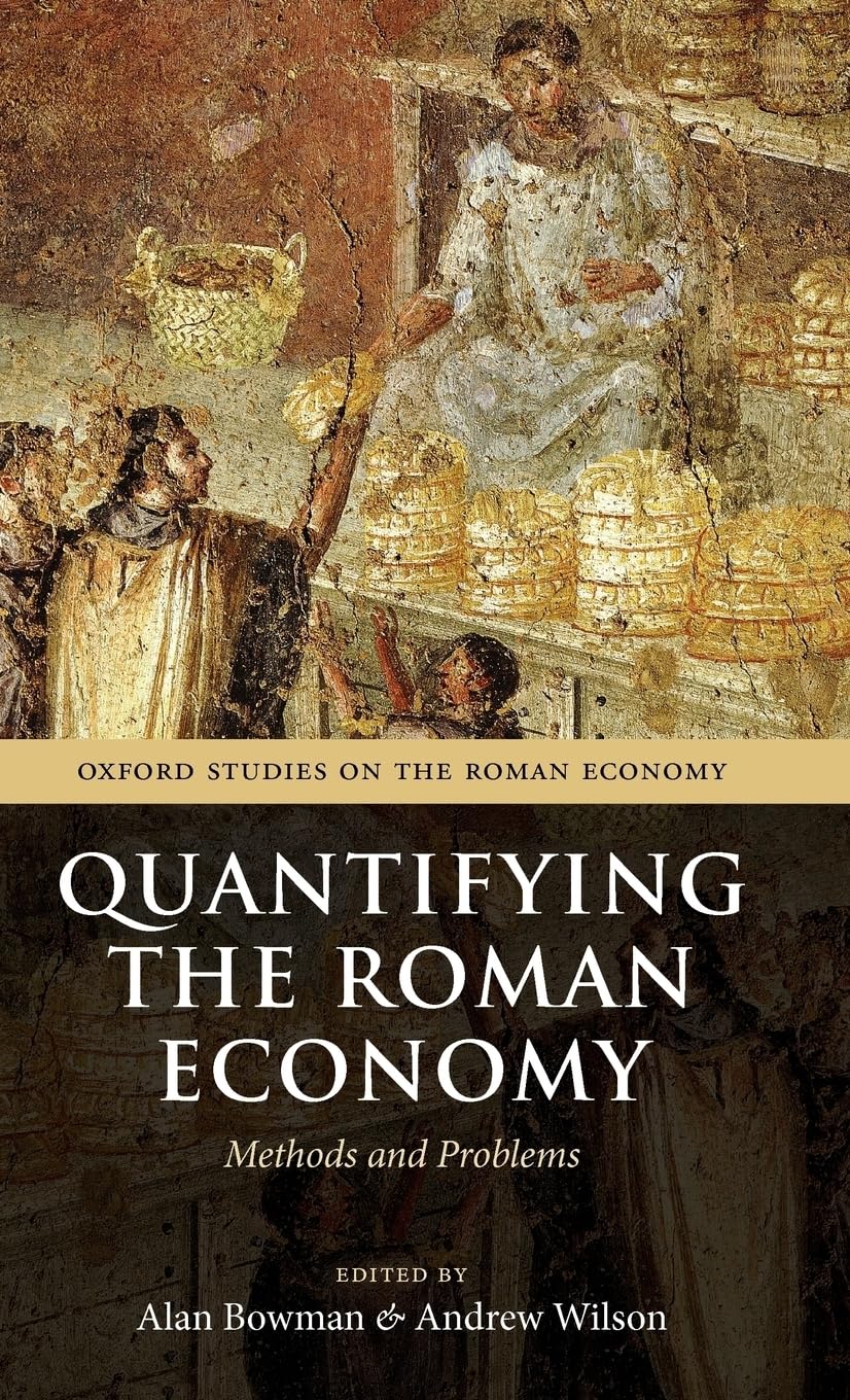 Quantifying The Roman Economy: Methods And Problems (Oxford Studies On The Roman Economy)